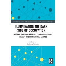 (英文圖書) Illuminating The Dark Side of Occupation: International Perspectives from Occupational Therap... 平裝版, Routledge, 英文