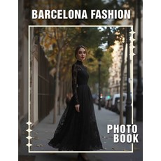 (英文圖書) Barcelona Fashion Photo Book: Showcasing 40 Stunning Images Capturing Vibrant S... 平裝版, Independently Published, 英文