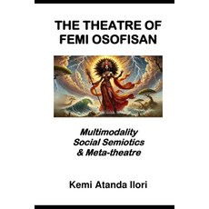 (英文圖書) The Theatre of Femi Osofisan: Multimodality Social Semiotics & Meta-theatre 平裝版, Universal Books UK, 英文