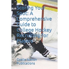 (英文圖書) Scoring Your Spot: A Comprehensive Guide to College Hockey Recruiting for Players 平裝版, Independently Published, 英文
