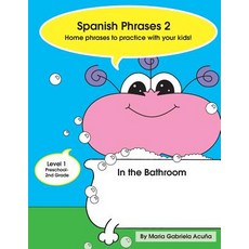 Spanish Phrases 2: Home Phrases to Practice with your Kids in the Bathroom 平裝版, Createspace Independent Publishing Platform, 英文