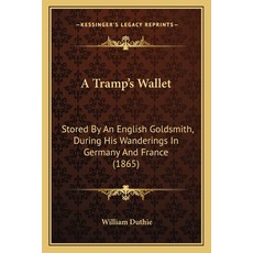 (英文圖書) A Tramp's Wallet: Stored By An English Goldsmith During His Wanderings In Germany And France... 平裝版, Kessinger Publishing, 英文