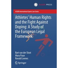 (英文圖書) Athletes' Human Rights and the Fight Against Doping: A Study of the European Legal Framework 平裝版, T.M.C. Asser Press, 英文