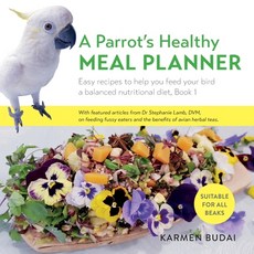 A Parrot's Healthy Meal Planner: Easy Recipes to Help You Feed Your Bird a Balanced Nutritional Diet 平裝版, K&s Natural Company Ltd, 英文