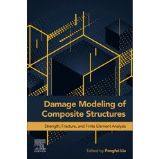 Damage Modeling of Composite Structures: Strength Fracture and Finite Element Analysis 平裝版, Elsevier, 英文