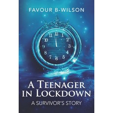 A Teenager in Lockdown: A Survivor's Story 平裝版, Independently Published, 英文