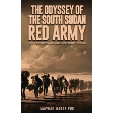(英文圖書) The Odyssey Of The South Sudan RED ARMY: The Lost Boys and Girls of South Sudan 精裝版, American Author House, 英文