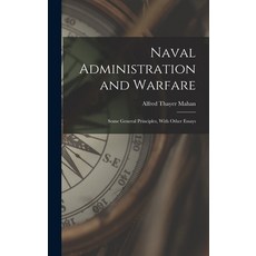 (英文圖書) Naval Administration and Warfare: Some General Principles With Other Essays 精裝版, Legare Street Press, 英文