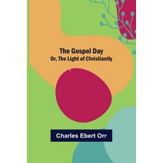 (英文圖書) The Gospel Day; Or the Light of Christianity 平裝版, Alpha Edition, 英文