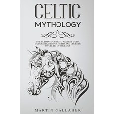 (英文圖書) Celtic Mythology The Ultimate Guide to Celtic Gods Goddesses Heroes Myths and Legends of ... 平裝版, Martin Gallaher, 英文