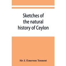 (英文圖書) Sketches of the natural history of Ceylon; with narratives and anecdotes illustrative of the ... 平裝版, Alpha Edition, 英文