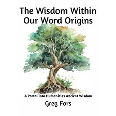 (英文圖書) The Wisdom Within Our Word Origins: A Portal into Humanity's Ancient Wisdom 平裝版, Independently Published, 英文