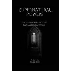 (英文圖書) Supernatural Powers: The Categorization of Paranormal Forces 平裝版, Independently Published, 英文