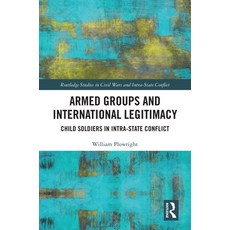(英文圖書) Armed Groups and International Legitimacy: Child Soldiers in Intra-State Conflict 平裝版, Routledge, 英文