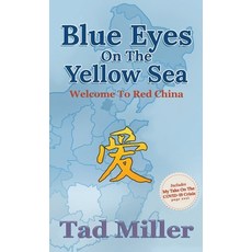 (英文圖書) Blue Eyes on the Yellow Sea: Welcome to Red China 精裝版, Authors' Tranquility Press, 英文