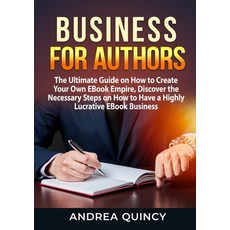 (英文圖書) Business for Authors: The Ultimate Guide on How to Create Your Own EBook Empire Discover the... 平裝版, Zen Mastery Srl, 英文