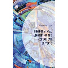 (英文圖書) Environmental Legacies of the Copernican Universe 精裝版, Lexington Books, 英文