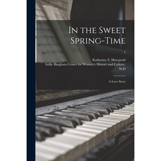 (英文圖書) In the Sweet Spring-time: a Love Story; 1 平裝版, Legare Street Press, 英文