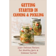 (英文圖書) Getting Started In Canning & Pickling: 200+ Delicious Recipes For Healthy Guts & Immune Syste... 平裝版, Independently Published, 英文