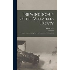 (英文圖書) The Winding-up of the Versailles Treaty: Report to the 16. Congress of the Communist Internat... 精裝版, Legare Street Press, 英文