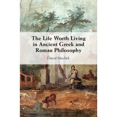 (英文圖書) The Life Worth Living in Ancient Greek and Roman Philosophy 平裝版, Cambridge University Press, 英文