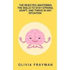 (英文圖書) The Rejected: Mastering the skills to Stay Strong Adapt and Thrive in Any Sit... 平裝版, Independently Published, 英文