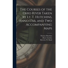 (英文圖書) The Courses of the Ohio River Taken by Lt. T. Hutchins Anno 1766 and Two Accompanying Maps 精裝版, Hassell Street Press, 英文