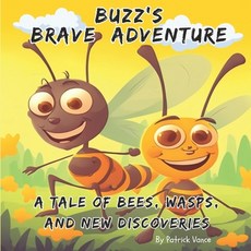 (英文圖書)Buzz's Brave Adventure: A Tale of Bees Wasps and New Discoveries 平裝版, Independently Published, 英文