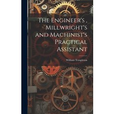 (英文圖書) The Engineer's Millwright's and Machinist's Practical Assistant 精裝版, Legare Street Press, 英文