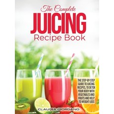 (英文圖書) The Complete Juicing Recipe Book: The Step-by-Step Guide to Juicing Recipes to Detox Your Bo... 精裝版, Claudia Giordano, 英文