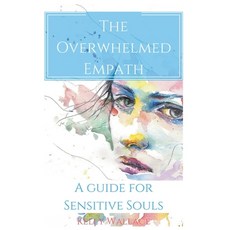 The Overwhelmed Empath - A Guide For Sensitive Souls 平裝版, Intuitive Living Publishing, 英文