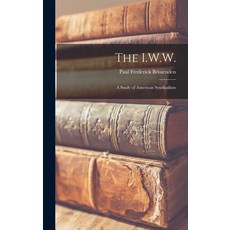 (英文圖書) The I.W.W.: a Study of American Syndicalism 精裝版, Hassell Street Press, 英文