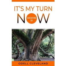 It's My Turn Now: Caregiving 101 平裝版, Cal Tee Solutions, LLC, 英文