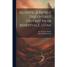 (英文圖書) Alunite A Newly Discovered Deposit Near Marysvale Utah 精裝版, Legare Street Press, 英文