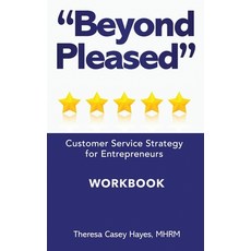 Beyond Pleased: Customer Service Strategy Workbook for the Entrepreneur 平裝版, Independently Published, 英文