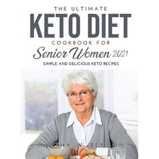 (英文圖書) The Ultimate Keto Diet Cookbook for Senior Women 2021: Simple and Delicious Keto Recipes 精裝版, Martha W. Benson, 英文