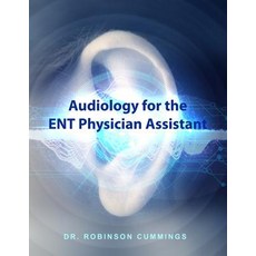 (英文圖書) Audiology for the ENT Physician Assistant 平裝版, Dorrance Publishing Co., 英文