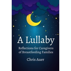 A Lullaby: Reflections for Caregivers of Breastfeeding Families 平裝版, Praeclarus Press, 英文
