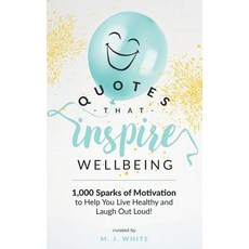 (英文圖書) Quotes That Inspire Wellbeing: 1 000 Sparks of Motivation to Help You Live Healthy and Laugh ... 平裝版, Amazon Digital Services LLC..., 英文