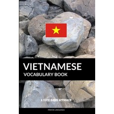 Vietnamese Vocabulary Book: A Topic Based Approach 平裝版, Independently Published, 英語