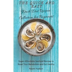 The Quick and Easy Dash Diet Recipes Collection for Beginners: Super-Affordable Seafood Recipes to B... 精裝版, Naomi Hudson, 英文
