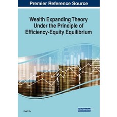 (英文圖書) Wealth Expanding Theory Under the Principle of Efficiency-Equity Equilibrium 平裝版, IGI Global, 英文