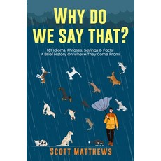 (英文圖書) Why Do We Say That? 101 Idioms Phrases Sayings & Facts! A Brief History On Where They Come ... 平裝版, Alex Gibbons, 英文