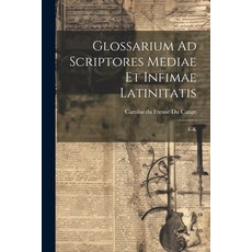 (英文圖書) Glossarium Ad Scriptores Mediae Et Infimae Latinitatis: E-k 平裝版, Legare Street Press, 英文