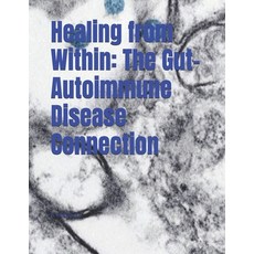 (英文圖書) Healing from Within: The Gut-Autoimmune Disease Connection 平裝版, Independently Published, 英文