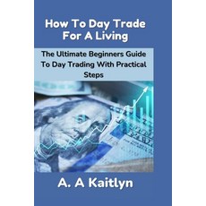 (英文圖書) How to Day Trade for a Living: The Ultimate Beginner's Guide to Day Trading with Practical Steps 平裝版, Independently Published, 英文