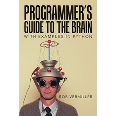 (英文圖書) Programmer's Guide to the Brain: With Examples in Python 平裝版, Lulu Publishing Services, 英文