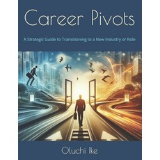 (英文圖書) Career Pivots: A Strategic Guide to Transitioning to a New Industry or Role 平裝版, Independently Published, 英文