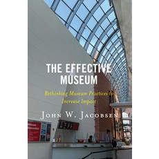 (英文圖書) The Effective Museum: Rethinking Museum Practices to Increase Impact 平裝版, Rowman & Littlefield Publis..., 英文