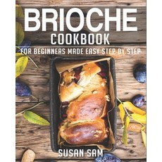 (英文圖書) Brioche Cookbook: Book 3 for Beginners Made Easy Step by Step 平裝版, Independently Published, 英文